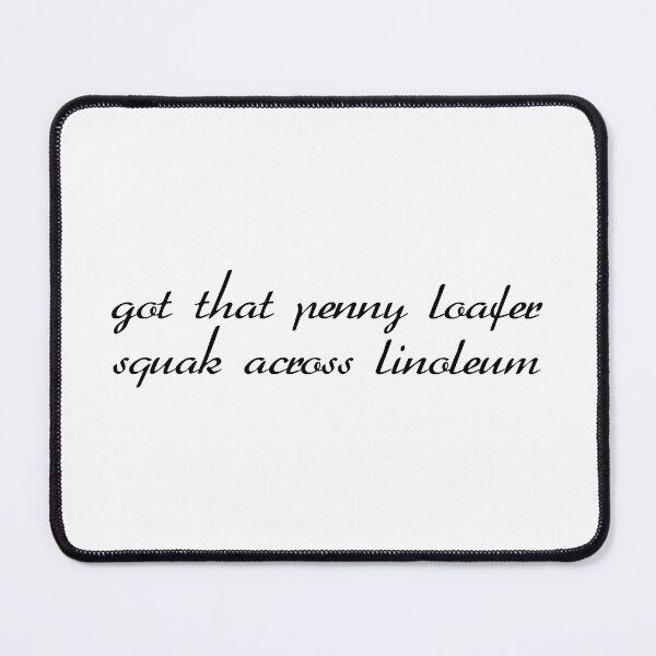 Item preview, Got that penny loafer squeak across linoleum designed and sold by FynnFDesign.