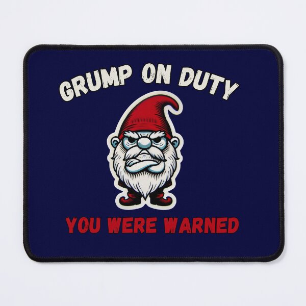 Item preview, Grump On Duty - You Were Warned designed and sold by LewpyG.