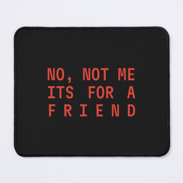 Item preview, No, Not Me It's For A Friend designed and sold by FynnFDesign.