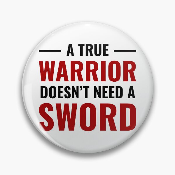 Item preview, A True Warrior Doesn't Need a Sword designed and sold by FilipeFerreira.