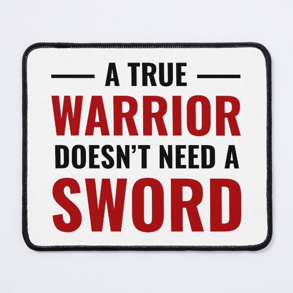 Item preview, A True Warrior Doesn't Need a Sword designed and sold by FilipeFerreira.