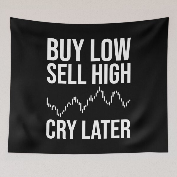 Item preview, Buy Low, Sell High, Cry Later - Funny Forex Trading designed and sold by chantastical.