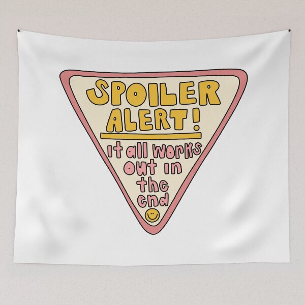 Item preview, Spoiler Alert! It All Works Out In The End designed and sold by GraceMakes03.