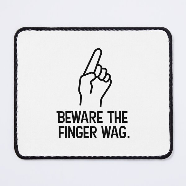 Item preview, Beware the finger wag designed and sold by WhackoDesigns.