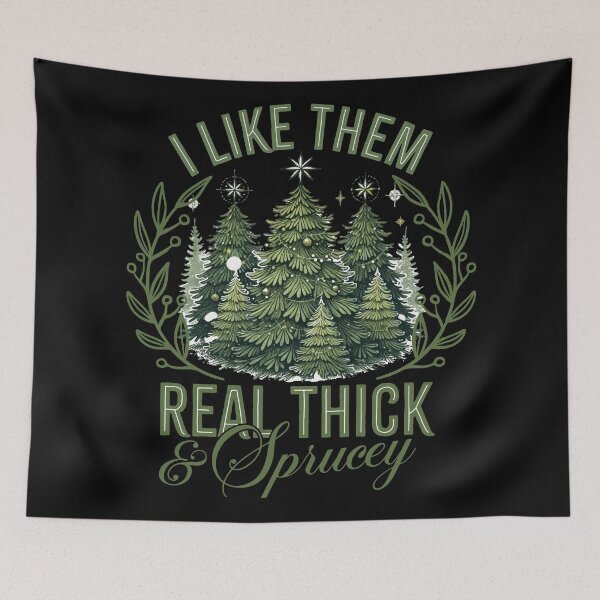 Item preview, I Like Them Real Thick and Sprucey - Funny Pun, Green Fir Trees designed and sold by GDCdesigns.