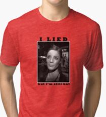 I Lied, but i'm still hot Tri-blend T-Shirt