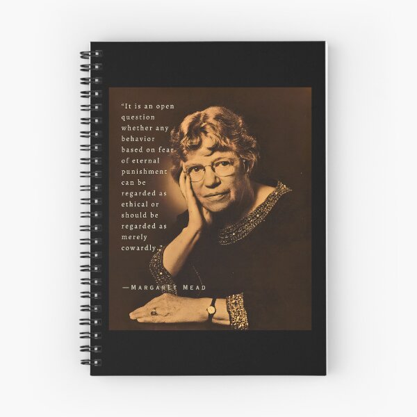 Item preview, Margaret Mead quote: It is an open question whether any behavior based on fear of eternal punishment can be regarded as ethical or should be regarded as merely cowardly. designed and sold by artbleed.