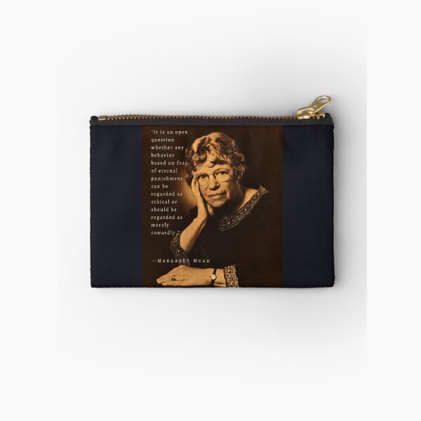 Item preview, Margaret Mead quote: It is an open question whether any behavior based on fear of eternal punishment can be regarded as ethical or should be regarded as merely cowardly. designed and sold by artbleed.