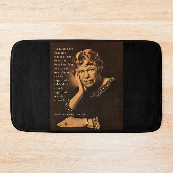 Item preview, Margaret Mead quote: It is an open question whether any behavior based on fear of eternal punishment can be regarded as ethical or should be regarded as merely cowardly. designed and sold by artbleed.