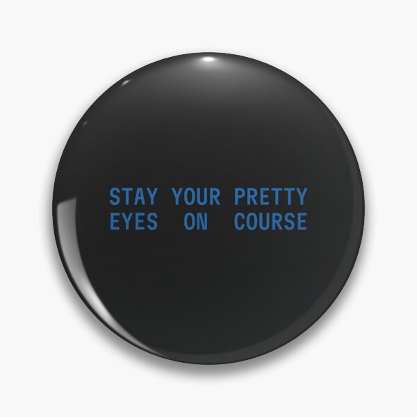 Item preview, Stay Your Pretty Eyes On Course designed and sold by FynnFDesign.