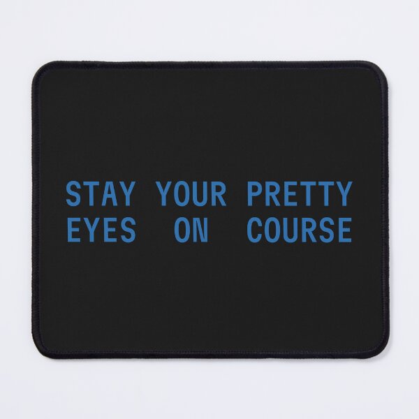 Item preview, Stay Your Pretty Eyes On Course designed and sold by FynnFDesign.