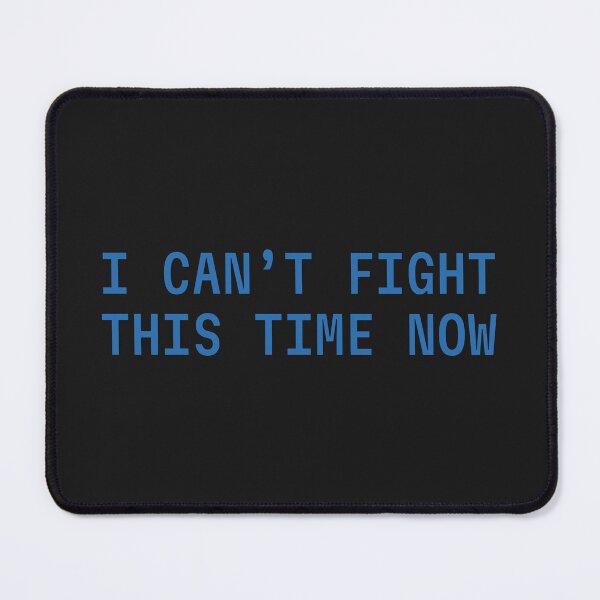 Item preview, I Can't Fight This Time Now designed and sold by FynnFDesign.