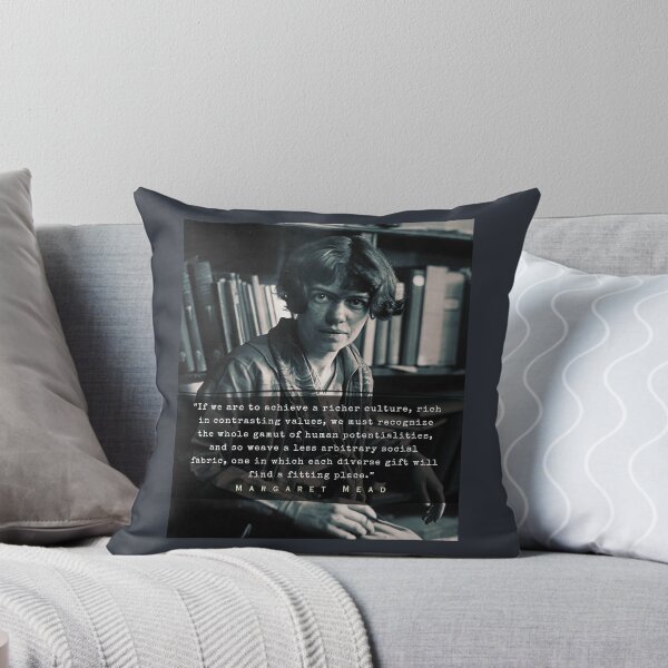 Item preview, Margaret Mead quote: If we are to achieve a richer culture, rich in contrasting values, we must recognize the whole gamut of human potentialities,  designed and sold by artbleed.