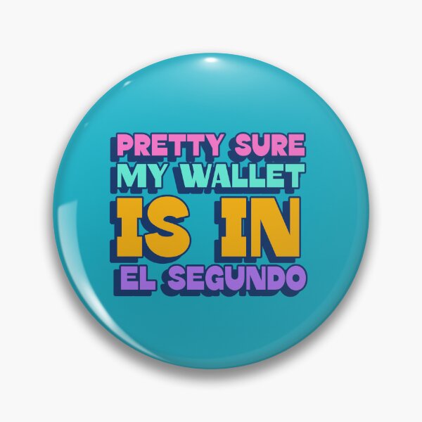 Item preview, Pretty Sure My Wallet Is In El Segundo hip hop lyrics designed and sold by stuffaf.