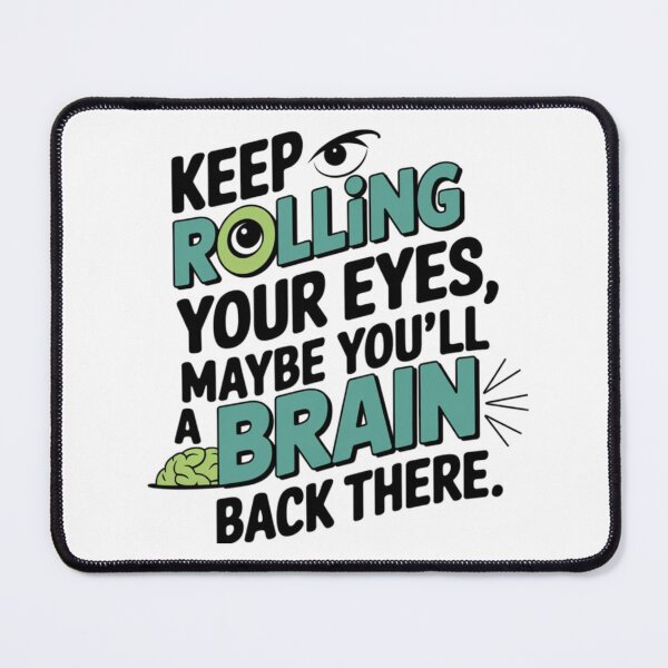 Item preview, Keep rolling your eyes, maybe you’ll find a brain back there designed and sold by eajob.