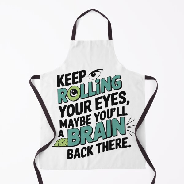 Item preview, Keep rolling your eyes, maybe you’ll find a brain back there designed and sold by eajob.