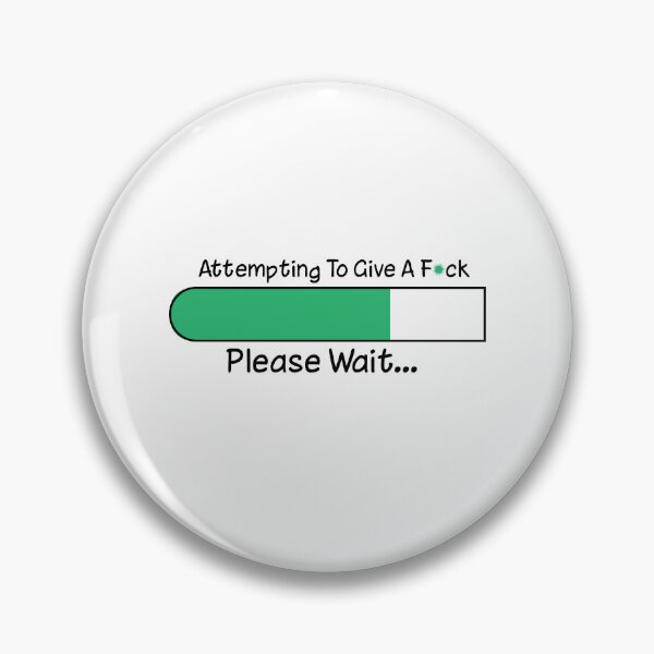 Item preview, Funny Attempting to Give a Fuck Please Wait designed and sold by Luckyart5.