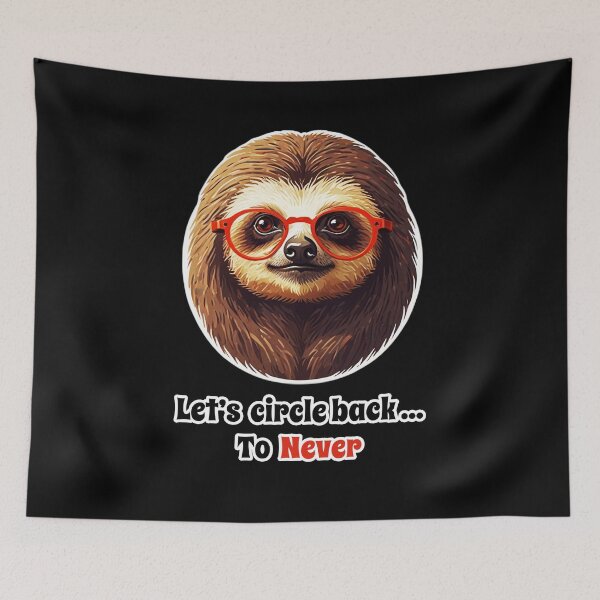 Item preview, Sloth Working in IT, Funny Corporate Design - Let's Circle Back to Never designed and sold by Ridiculam Toga.