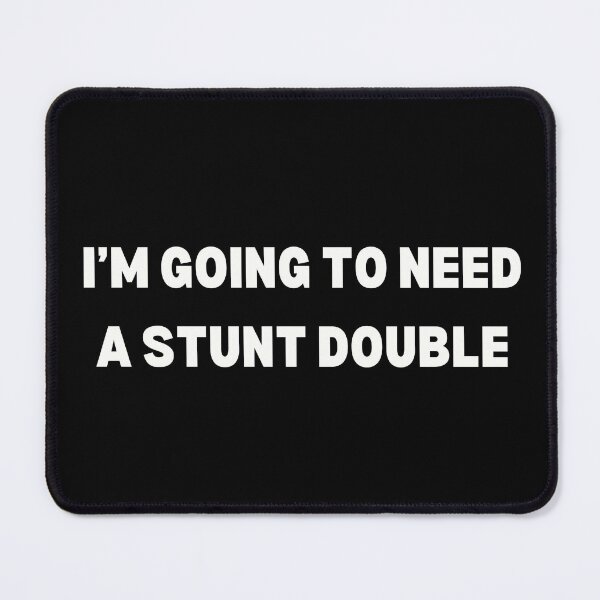 Item preview, I'm going to need a stunt double designed and sold by Unrelateddesign.