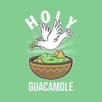 Artwork thumbnail, Holy Guacamole by Fanverse Merchandise