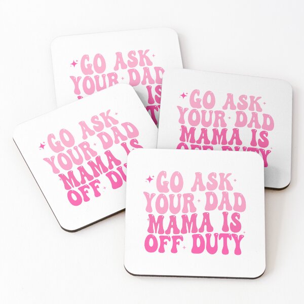 Item preview, Go Ask Your Dad: Mama’s Off Duty Fun Design designed and sold by Fernandink1.