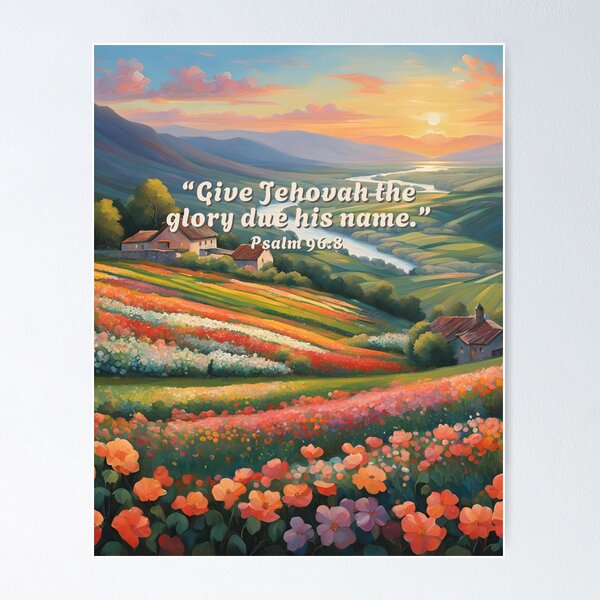 Item preview, “Give Jehovah the glory due his name.”(flower field) designed and sold by adrillustratus.