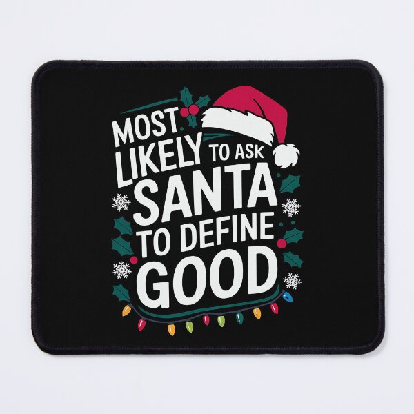 Item preview, Most Likely To Ask Santa To Define Good Christmas designed and sold by luannsemmsobre.