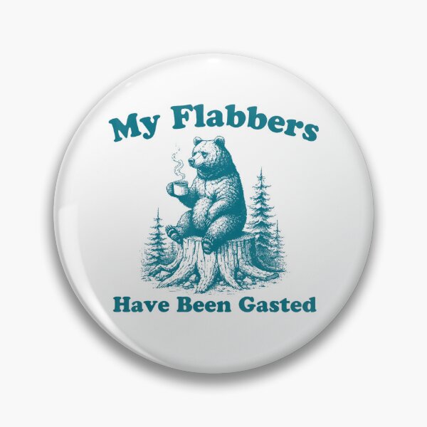 Item preview, My Flabbers Have Been Gasted Funny  Bear designed and sold by LeggetTinch.