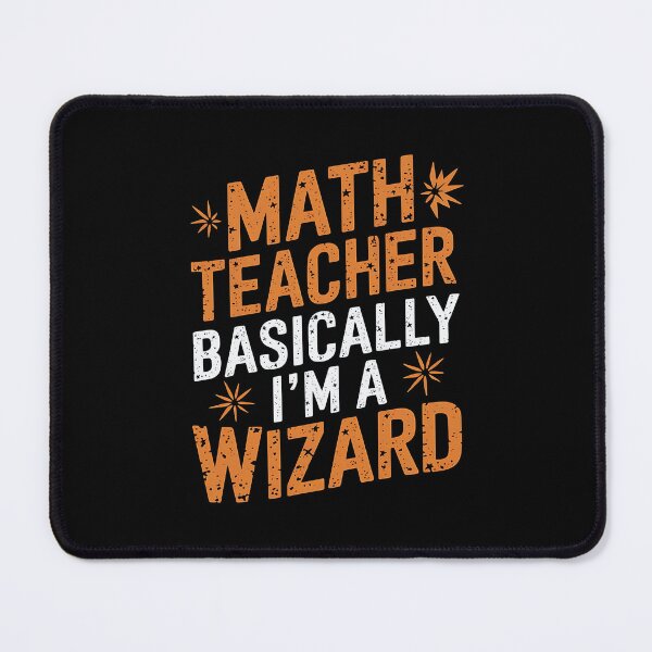 Item preview, Math Teacher Basically I'm A Wizard designed and sold by luannsemmsobre.