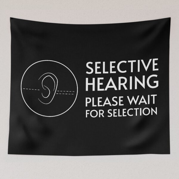 Item preview, Selective Hearing - Please Wait For Selection designed and sold by Me-Meme.