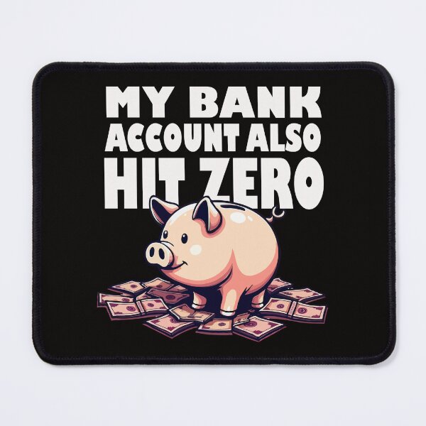 Item preview, My Bank Account Also Hit Zero Funny Money Saver designed and sold by AxelBrook.