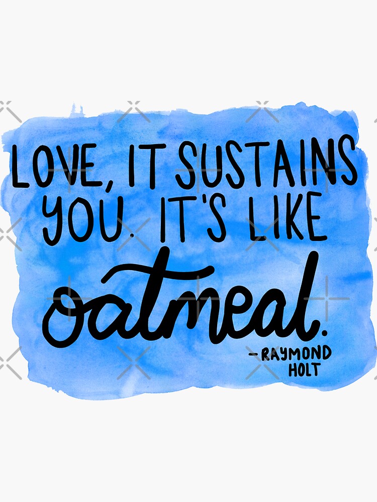 Thumbnail 3 of 3, Sticker, Raymond Holt: "It's like oatmeal" designed and sold by ellalucy.