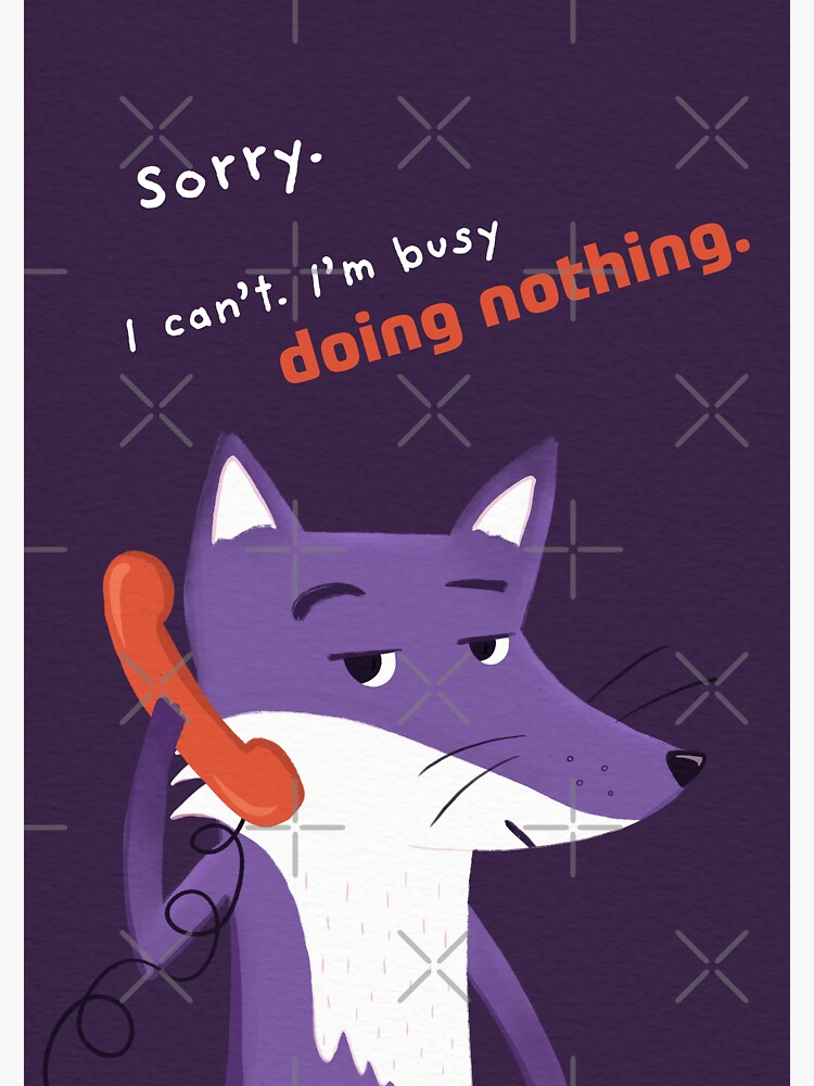 Thumbnail 3 of 3, Sticker, I can’t. I’m busy doing nothing with Purple Fox designed and sold by ItsPurpleFox.