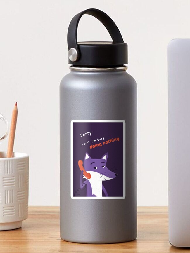 Thumbnail 1 of 3, Sticker, I can’t. I’m busy doing nothing with Purple Fox designed and sold by ItsPurpleFox.