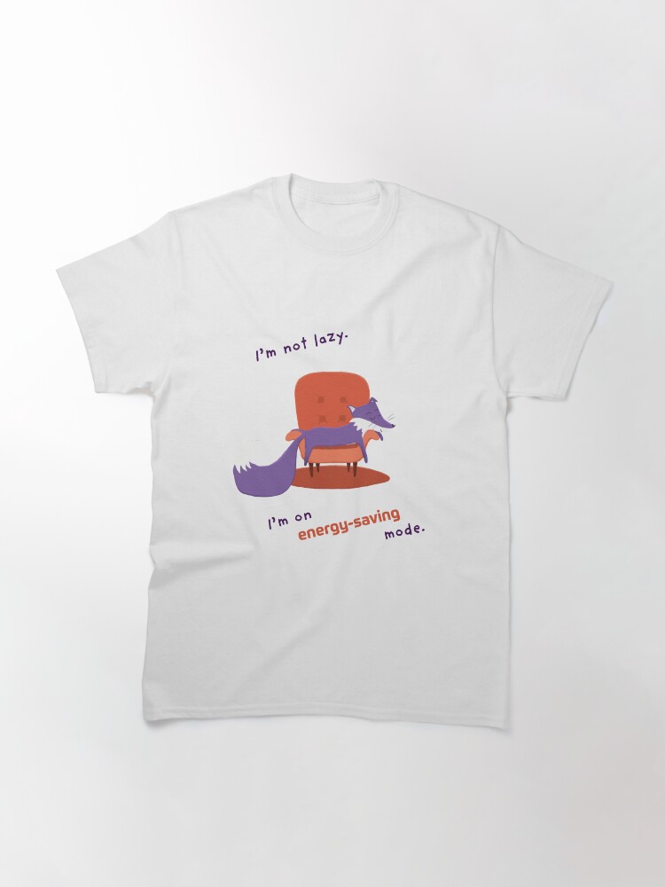 Thumbnail 3 of 7, Classic T-Shirt, I’m not lazy. I’m on energy-saving mode with Purple Fox designed and sold by ItsPurpleFox.