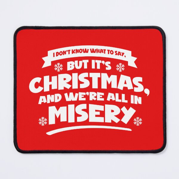 Item preview, But It's Christmas and We're All In Misery designed and sold by The Fonsecastein Shop.