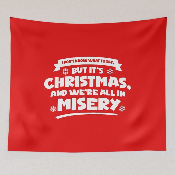Item preview, But It's Christmas and We're All In Misery designed and sold by The Fonsecastein Shop.