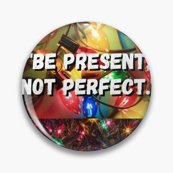 Item preview, "Be present, not perfect." designed and sold by CUTESTUFFnow.