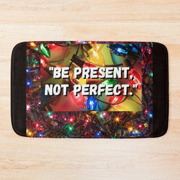Item preview, "Be present, not perfect." designed and sold by CUTESTUFFnow.