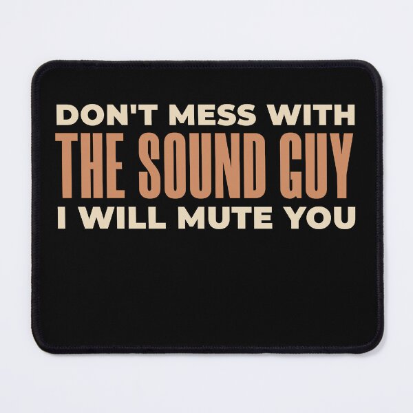 Item preview, don't mess with the sound guy i will mute you designed and sold by KaiLabsArt.