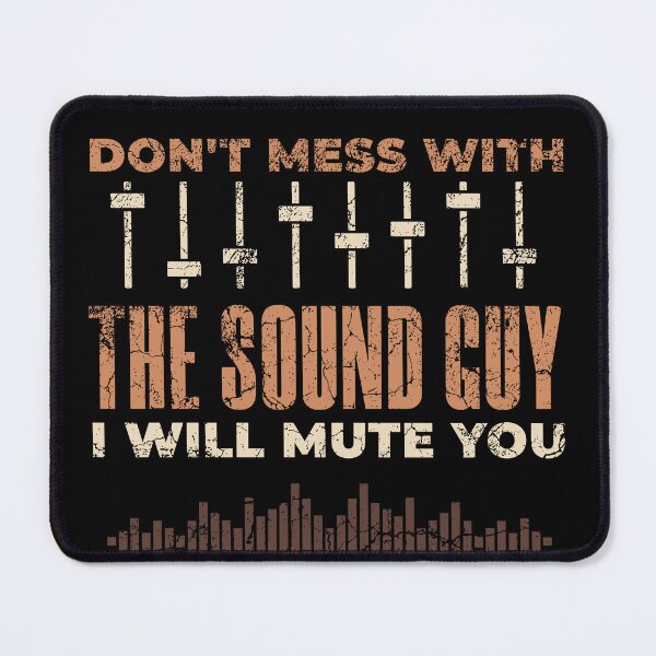 Item preview, don't mess with the sound guy i will mute you designed and sold by KaiLabsArt.