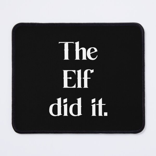 Item preview, The elf did it. designed and sold by RoyalHunter49.