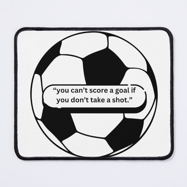 Item preview, "you can't score a goal if you don't take a shot" - motivational/ inspirational quotes designed and sold by TishCO.