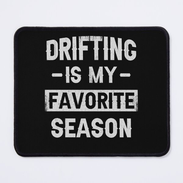 Item preview, Drifting is My Favorite Season, Drifting Enthusiast designed and sold by 365CarMods Official.