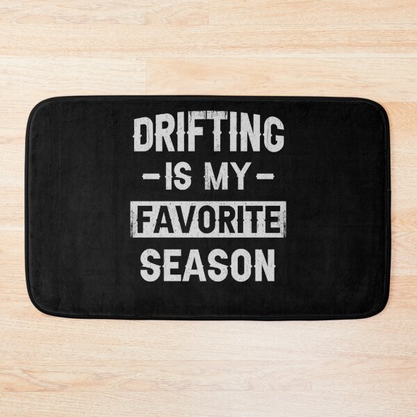 Item preview, Drifting is My Favorite Season, Drifting Enthusiast designed and sold by 365CarMods Official.