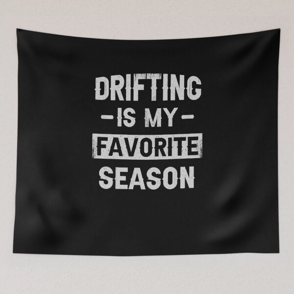 Item preview, Drifting is My Favorite Season, Drifting Enthusiast designed and sold by 365CarMods Official.