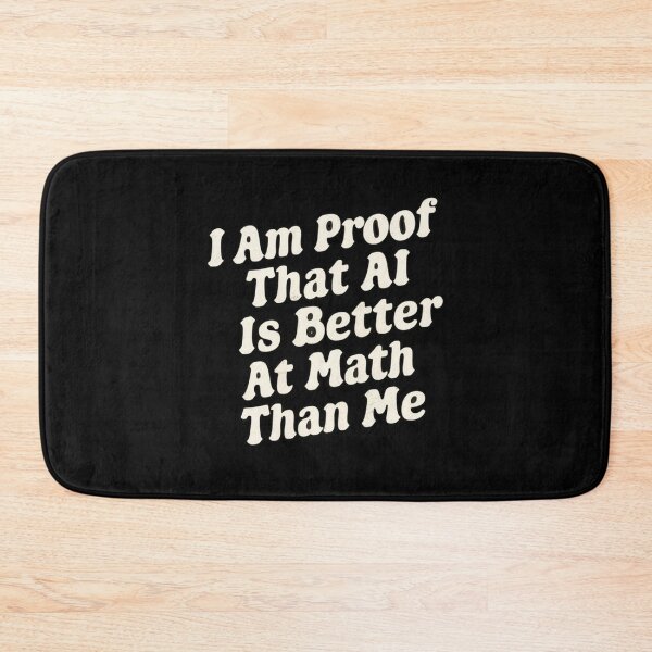 Item preview, I Am Proof That AI Is Better At Math Than Me Funny Gift For Students designed and sold by CosmicFreedom9.