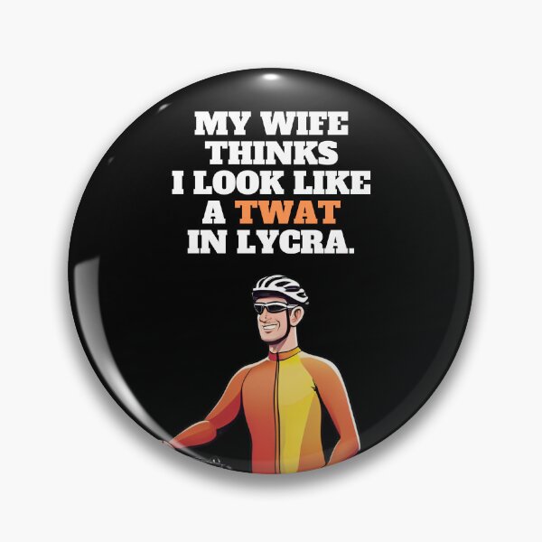 Item preview, My wife thinks I look like a twat in lycra designed and sold by Recollections.