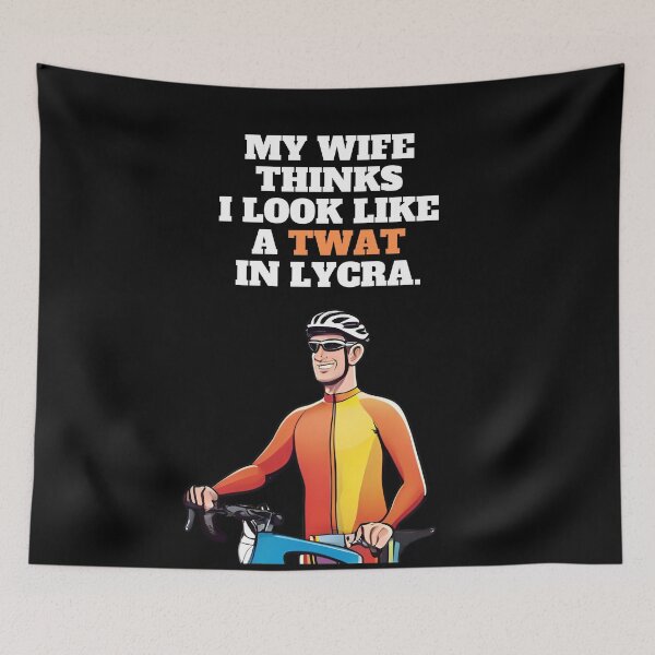 Item preview, My wife thinks I look like a twat in lycra designed and sold by Recollections.