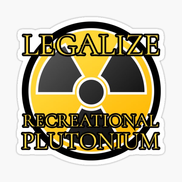 Artikel-Vorschau von Legalisierung von Freizeitplutonium, designt und verkauft von Among The Leaves.
